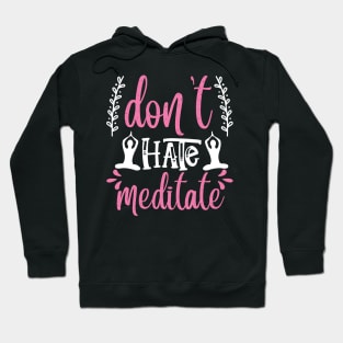 Yoga Don't Hate, Meditate Hoodie